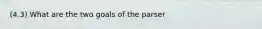 (4.3) What are the two goals of the parser