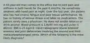 A 43-year-old man comes to the office due to joint pain and stiffness in both hands for the past 6 months. He sometimes awakens with hand pain at night. Over the last year, the patient also has had chronic fatigue and poor sexual performance. He has no history of serious illness and takes no medications. The patient rarely sees a physician. He does not smoke tobacco or drink alcohol. Blood pressure is 126/80 mm Hg and pulse is 80/min. BMI is 25 kg/m2. Hand radiographs reveal bilateral erosions and joint deformities involving the second and third metacarpophalangeal joints. Which of the following is the most likely diagnosis?