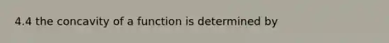 4.4 the concavity of a function is determined by