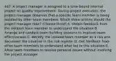 447. A project manager is assigned to a time-bound internal project on quality improvement. During project execution, the project manager observes that a specific team member is being isolated by other team members. Which three actions should the project manager take? (Choose three) A. Obtain feedback from the isolated team member to understand the situation B. Arrange and conduct team-building sessions to improve team effectiveness C. Identify the isolated team member as a risk and document the situation in the risk register D. Get feedback from other team members to understand what led to this situation E. Allow team members to resolve personal issues without involving the project manager