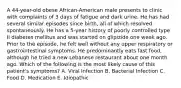 A 44-year-old obese African-American male presents to clinic with complaints of 3 days of fatigue and dark urine. He has had several similar episodes since birth, all of which resolved spontaneously. He has a 5-year history of poorly controlled type II diabetes mellitus and was started on glipizide one week ago. Prior to the episode, he felt well without any upper respiratory or gastrointestinal symptoms. He predominantly eats fast food, although he tried a new Lebanese restaurant about one month ago. Which of the following is the most likely cause of this patient's symptoms? A. Viral Infection B. Bacterial Infection C. Food D. Medication E. Idiopathic