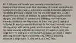 45. A 36-year-old female was sexually assaulted and is experiencing intense pain. Your assessment reveals several open lacerations to her vaginal area and a painful distended abdomen. Her blood pressure is 86/50 mm Hg and her heart rate is 120 beats/min and weak. In addition to administering supplemental oxygen, you should: A) control any bleeding from her open wounds, establish two large-bore IV lines, and give 1 µg/kg of fentanyl. B) apply pressure dressings to her open injuries, cover the dressings with an ice pack, and transport rapidly. C) cover her open wounds with sterile dressings, establish at least one large-bore IV, and give a 20-mL/kg fluid bolus. D) insert a sterile dressing into her vagina to control any internal bleeding, establish a large-bore IV, and set it at a KVO rate.