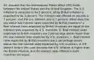 45. Assume that the international Fisher effect (IFE) holds between the United States and the United Kingdom. The U.S. inflation is expected to be 5 percent, while British inflation is expected to be 3 percent. The interest rate offered on pounds is 7 percent, and the U.S. interest rate is 7 percent. What does this say about real interest rates expected by British investors? a. Real interest rates expected by British investors are equal to the interest rates expected by U.S. investors. b. Real interest rates expected by British investors are 2 percentage points lower than the real interest rates expected by U.S. investors. c. Real interest rates expected by British investors are 2 percentage points above the real interest rates expected by U.S. investors. d. IFE doesn't hold in this case because the U.S. inflation is higher than the British inflation, but the interest rates offered in both countries are equal.