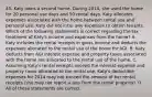 45. Katy owns a second home. During 2014, she used the home for 20 personal use days and 50 rental days. Katy allocates expenses associated with the home between rental use and personal use. Katy did not incur any expenses to obtain tenants. Which of the following statements is correct regarding the tax treatment of Katy's income and expenses from the home? A. Katy includes the rental receipts in gross income and deducts the expenses allocated to the rental use of the home for AGI. B. Katy deducts from AGI interest expense and property taxes associated with the home not allocated to the rental use of the home. C. Assuming Katy's rental receipts exceed the interest expense and property taxes allocated to the rental use, Katy's deductible expenses for 2014 may not exceed the amount of her rental receipts (she may not report a loss from the rental property). D. All of these statements are correct.