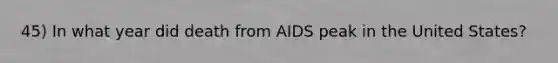 45) In what year did death from AIDS peak in the United States?