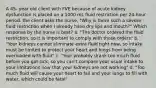 A 45- year old client with FVE because of acute kidney dysfunction is placed on a 1000 mL fluid restriction per 24-hour period. the client asks the nurse, "Why is there such a severe fluid restriction when I already have dry lips and mouth?" Which response by the nurse is best? a. "The doctor ordered the fluid restriction, so it is important to comply with those orders" b. "Your kidneys cannot eliminate extra fluid right now, so intake must be limited to protect your heart and lungs from being overloaded with fluid" c. "Your probably drank too much fluid before you got sick, so you can't compare your usual intake to your limitations now that your kidneys are not working" d. "Too much fluid will cause your heart to fail and your lungs to fill with water, which could be fatal"