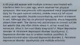 A 45-year-old woman with multiple sclerosis was treated with interferon beta-1a a year ago, which resolved her physical symptoms. She now presents with depressed mood (experienced daily for the past several months), middle insomnia (of recent onset), poor appetite, trouble concentrating, and lack of interest in sex. Although she has no physical symptoms, she is frequently absent from work. She denies any active plans to commit suicide but admits that she often thinks about it, as her mood has worsened. What is the most likely diagnosis? A. Major depressive disorder. B. Persistent depressive disorder (dysthymia). C. Depressive disorder due to another medical condition. D. Substance/medication-induced depressive disorder. E. Persistent depressive disorder (dysthymia) and multiple sclerosis.