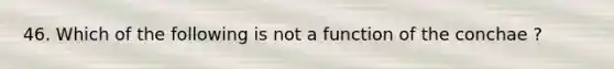 46. Which of the following is not a function of the conchae ?