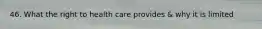 46. What the right to health care provides & why it is limited