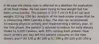 A 46-year-old obese man is referred to a dietitian for evaluation of his food intake. He has been trying to lose weight but has been unsuccessful. The patient is 172.7 cm (5 ft 8 in) tall and weighs 113 kg (250 lb). Analysis of his food intake shows that he is consuming 3800 Calories a day. The diet ran recommends increasing physical activity and implementing a dietary plan. In the first phase, the patient is advised to reduce his daily dietary intake to 3,000 Calories, with 30% coming from protein. How much protein per day will this patient consume on the new dietary plan? (A) 130 g (B) 160 g (C) 180 g (D) 225 g (E) 250 g