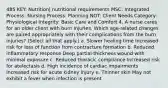 485 KEY: Nutrition| nutritional requirements MSC: Integrated Process: Nursing Process: Planning NOT: Client Needs Category: Physiological Integrity: Basic Care and Comfort 4. A nurse cares for an older client with burn injuries. Which age-related changes are paired appropriately with their complications from the burn injuries? (Select all that apply.) a. Slower healing time Increased risk for loss of function from contracture formation b. Reduced inflammatory response Deep partial-thickness wound with minimal exposure c. Reduced thoracic compliance Increased risk for atelectasis d. High incidence of cardiac impairments Increased risk for acute kidney injury e. Thinner skin May not exhibit a fever when infection is present