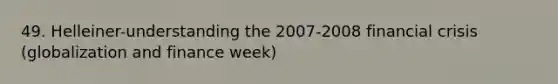 49. Helleiner-understanding the 2007-2008 financial crisis (globalization and finance week)