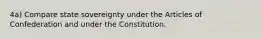 4a) Compare state sovereignty under the Articles of Confederation and under the Constitution.