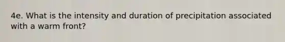 4e. What is the intensity and duration of precipitation associated with a warm front?