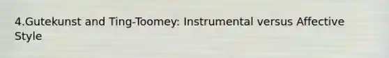 4.Gutekunst and Ting-Toomey: Instrumental versus Affective Style