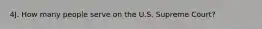4J. How many people serve on the U.S. Supreme Court?