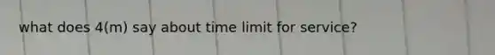 what does 4(m) say about time limit for service?