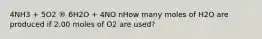 4NH3 + 5O2 ® 6H2O + 4NO nHow many moles of H2O are produced if 2.00 moles of O2 are used?