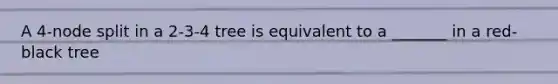 A 4-node split in a 2-3-4 tree is equivalent to a _______ in a red-black tree