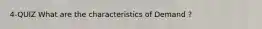 4-QUIZ What are the characteristics of Demand ?