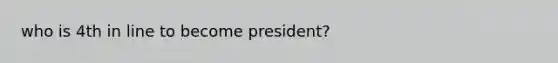 who is 4th in line to become president?