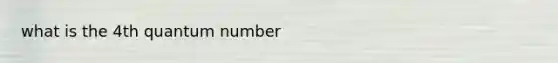 what is the 4th quantum number