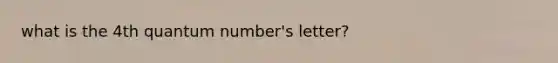 what is the 4th quantum number's letter?