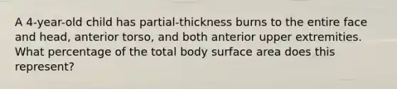 A 4-year-old child has partial-thickness burns to the entire face and head, anterior torso, and both anterior upper extremities. What percentage of the total body surface area does this represent?