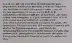 5) A 23-year-old man undergoing chemotherapy for acute lymphoblastic leukemia has developed a fever and abdominal pain within the past week. He now has a severe cough. On physical examination, his temperature is 38.4° C. On auscultation, crackles are heard over all lung ﬁelds. Laboratory studies show hemoglobin, 12.8 g/dL; hematocrit, 39%; MCV, 90 µm3; platelet count, 221,000/mm3; and WBC count, 16,475/mm3 with 51% segmented neutrophils, 5% bands, 18% lymphocytes, 8% monocytes, and 18% eosinophils. Infection with which of the following organisms is most likely to be complicating the course of this patient's disease? A Cryptococcus neoformans B Cytomegalovirus C Pseudomonas aeruginosa D Strongyloides stercoralis E Toxoplasma gondii F Varicella-zoster virus