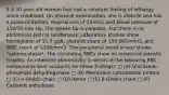 5 A 30-year-old woman has had a constant feeling of lethargy since childhood. On physical examination, she is afebrile and has a pulse of 80/min, respirations of 15/min, and blood pressure of 110/70 mm Hg. The spleen tip is palpable, but there is no abdominal pain or tenderness. Laboratory studies show hemoglobin of 11.7 g/dL, platelet count of 159,000/mm3, and WBC count of 5390/mm3. The peripheral blood smear shows *spherocytosis*. The circulating RBCs show an increased osmotic fragility. An inherited abnormality in which of the following RBC components best accounts for these findings? □ (A) Glucose-6-phosphate dehydrogenase □ (B) Membrane cytoskeletal protein □ (C) α-Globin chain □ (D) Heme □ (E) β-Globin chain □ (F) Carbonic anhydrase