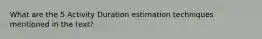 What are the 5 Activity Duration estimation techniques mentioned in the text?