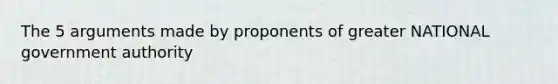 The 5 arguments made by proponents of greater NATIONAL government authority