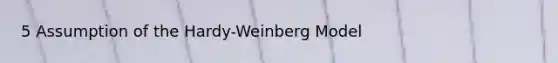 5 Assumption of the Hardy-Weinberg Model