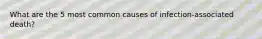 What are the 5 most common causes of infection-associated death?