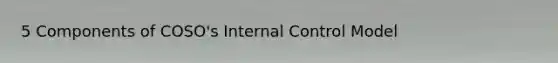 5 Components of COSO's Internal Control Model