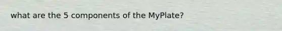 what are the 5 components of the MyPlate?