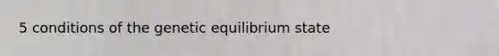 5 conditions of the genetic equilibrium state