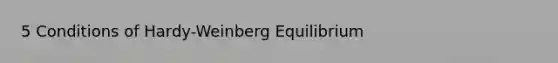 5 Conditions of Hardy-Weinberg Equilibrium