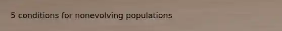 5 conditions for nonevolving populations