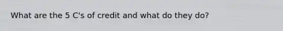 What are the 5 C's of credit and what do they do?
