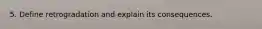 5. Define retrogradation and explain its consequences.