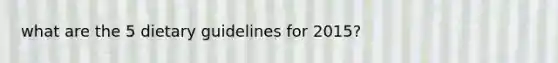 what are the 5 dietary guidelines for 2015?