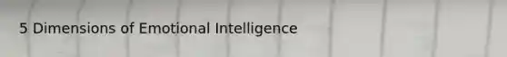 5 Dimensions of Emotional Intelligence