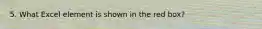 5. What Excel element is shown in the red box?