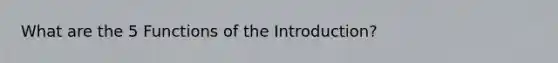 What are the 5 Functions of the Introduction?