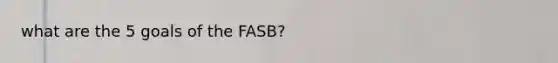 what are the 5 goals of the FASB?