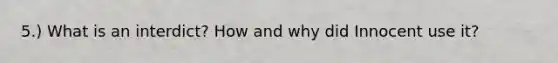 5.) What is an interdict? How and why did Innocent use it?