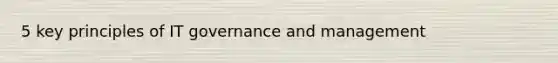 5 key principles of IT governance and management