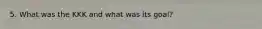 5. What was the KKK and what was its goal?