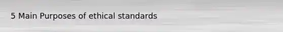 5 Main Purposes of ethical standards